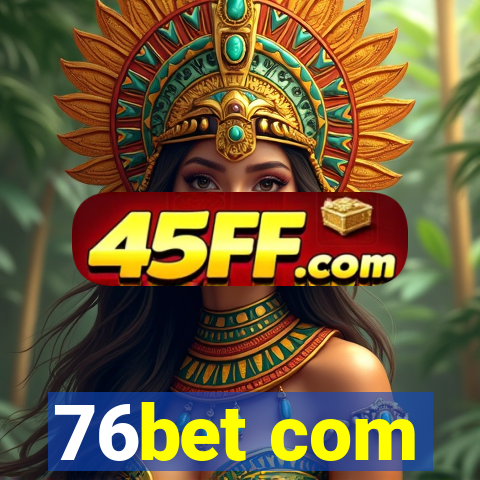76bet com